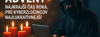 Advent - najkrajší čas roka. Pre kyberzločincov najlukratívnejší.